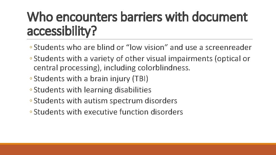 Who encounters barriers with document accessibility? ◦ Students who are blind or “low vision”
