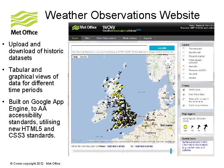Weather Observations Website • Upload and download of historic datasets • Tabular and graphical