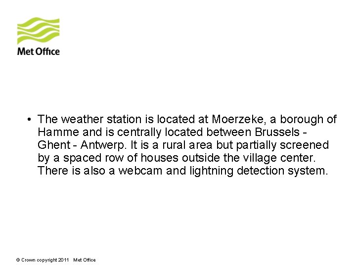  • The weather station is located at Moerzeke, a borough of Hamme and