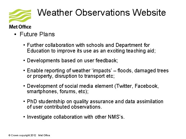 Weather Observations Website • Future Plans • Further collaboration with schools and Department for