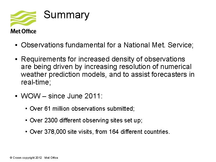 Summary • Observations fundamental for a National Met. Service; • Requirements for increased density