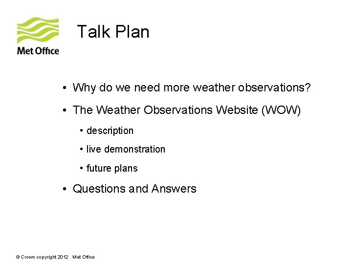 Talk Plan • Why do we need more weather observations? • The Weather Observations