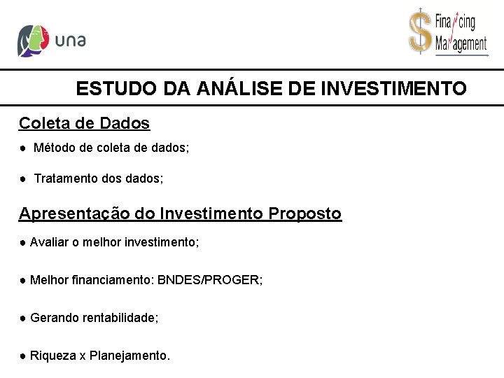 ESTUDO DA ANÁLISE DE INVESTIMENTO Coleta de Dados ● Método de coleta de dados;