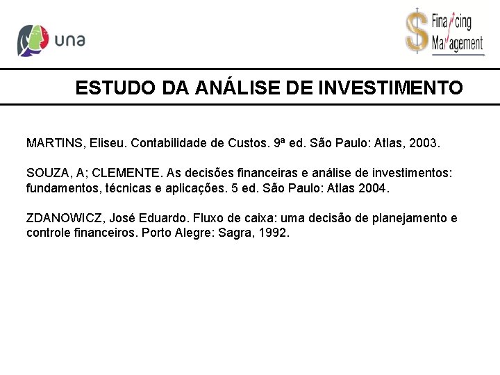 ESTUDO DA ANÁLISE DE INVESTIMENTO MARTINS, Eliseu. Contabilidade de Custos. 9ª ed. São Paulo: