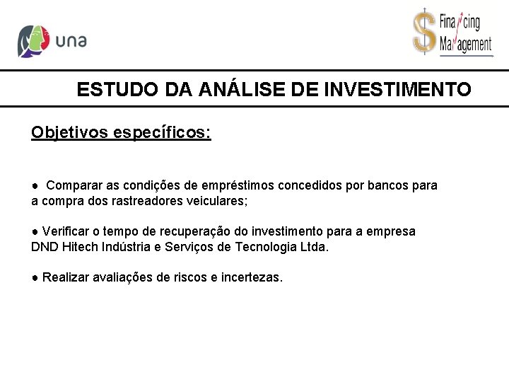 ESTUDO DA ANÁLISE DE INVESTIMENTO Objetivos específicos: ● Comparar as condições de empréstimos concedidos