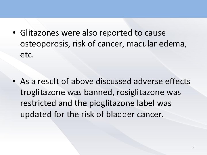  • Glitazones were also reported to cause osteoporosis, risk of cancer, macular edema,