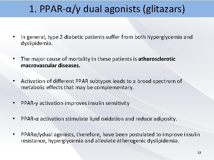 1. PPAR-α/γ dual agonists (glitazars) • In general, type 2 diabetic patients suffer from