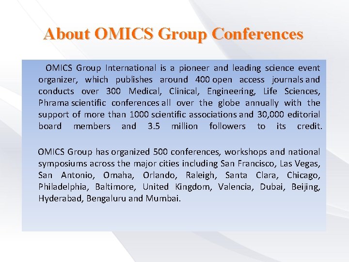 About OMICS Group Conferences OMICS Group International is a pioneer and leading science event