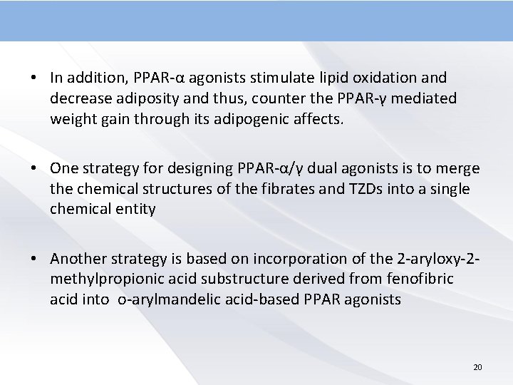  • In addition, PPAR-α agonists stimulate lipid oxidation and decrease adiposity and thus,
