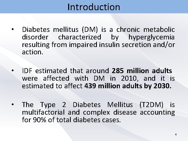 Introduction • Diabetes mellitus (DM) is a chronic metabolic disorder characterized by hyperglycemia resulting