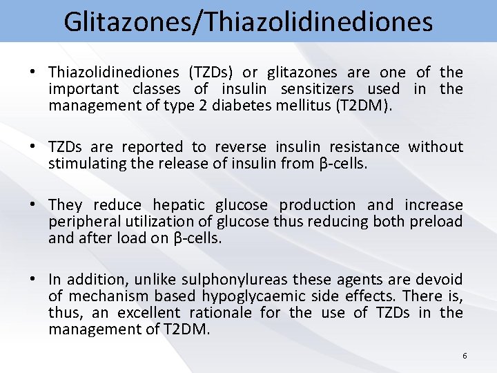 Glitazones/Thiazolidinediones • Thiazolidinediones (TZDs) or glitazones are one of the important classes of insulin