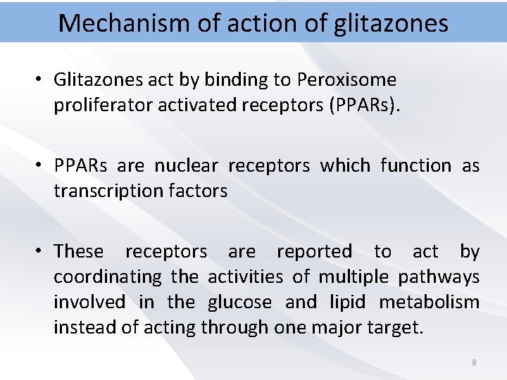 Mechanism of action of glitazones • Glitazones act by binding to Peroxisome proliferator activated