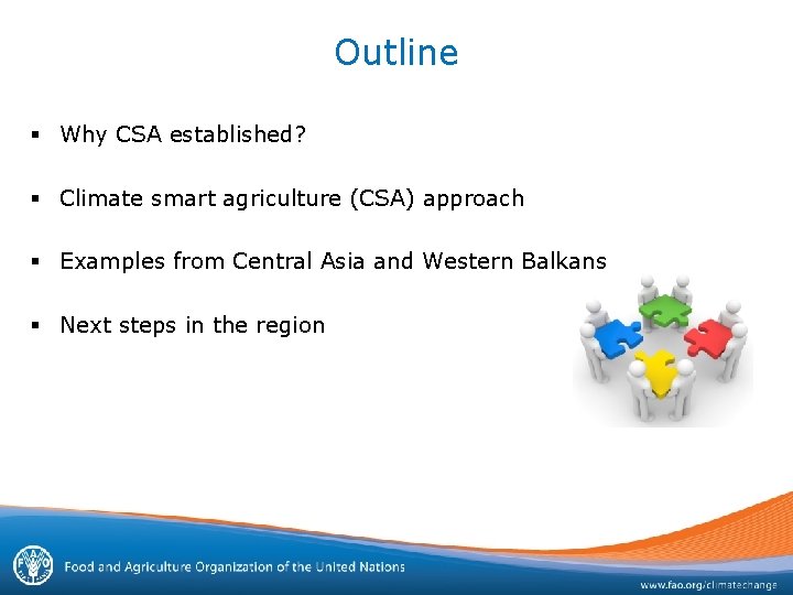 Outline § Why CSA established? § Climate smart agriculture (CSA) approach § Examples from