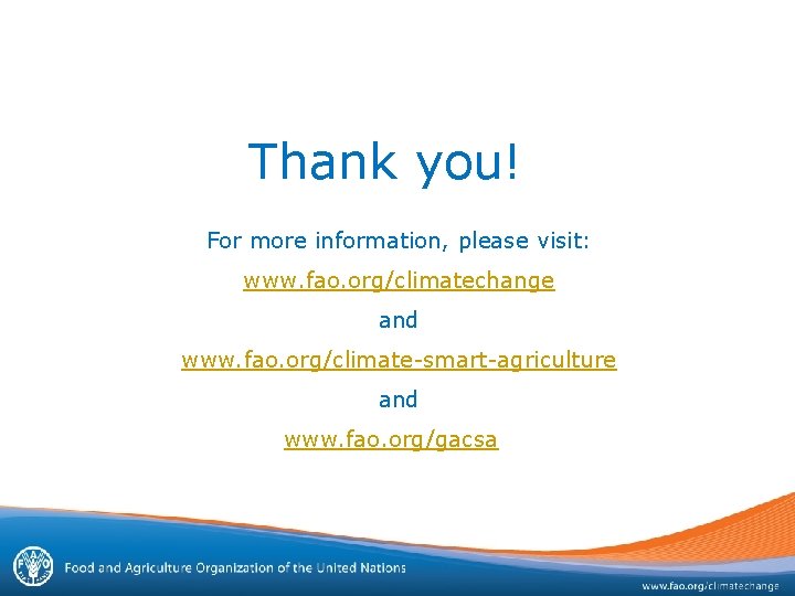 Thank you! For more information, please visit: www. fao. org/climatechange and www. fao. org/climate-smart-agriculture