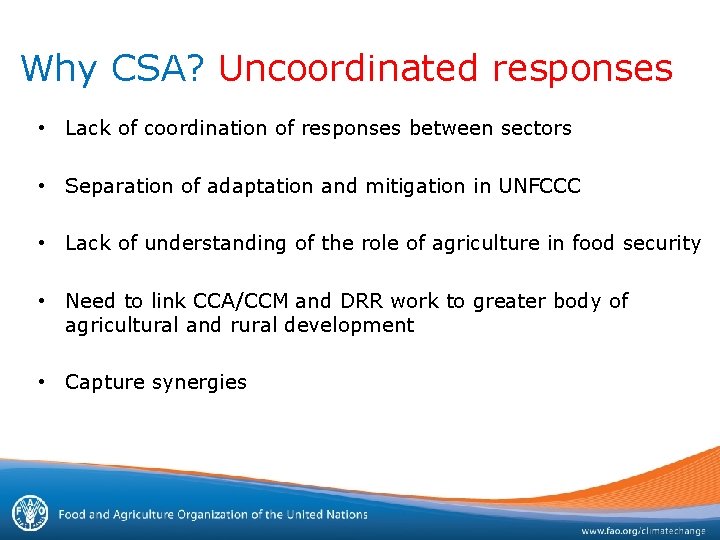 Why CSA? Uncoordinated responses • Lack of coordination of responses between sectors • Separation