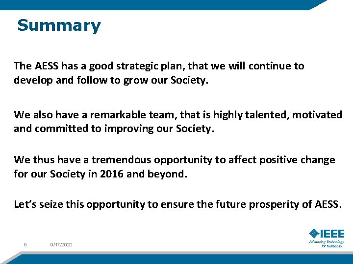 Summary The AESS has a good strategic plan, that we will continue to develop