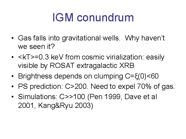 IGM conundrum • Gas falls into gravitational wells. Why haven’t we seen it? •