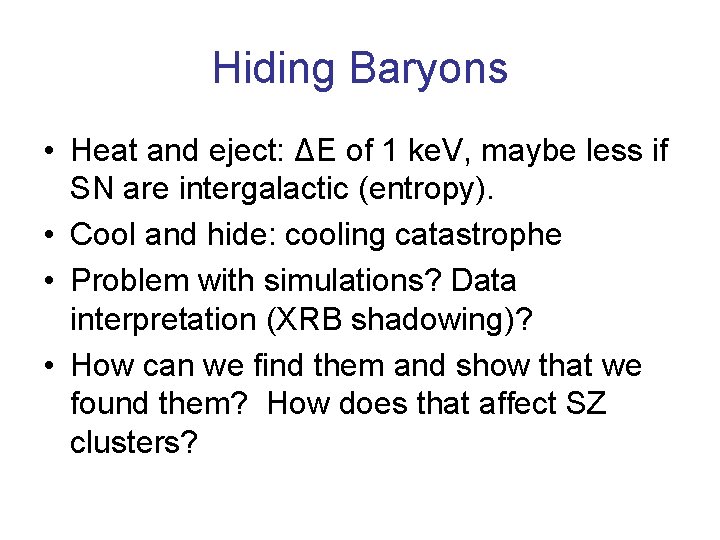 Hiding Baryons • Heat and eject: ΔE of 1 ke. V, maybe less if