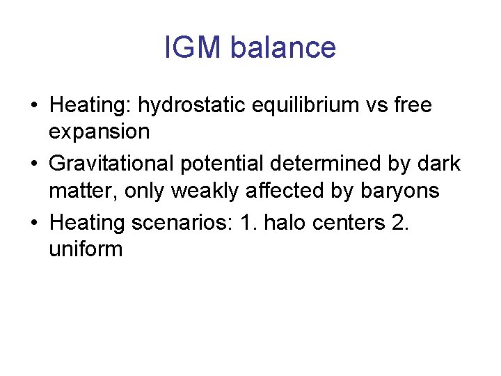 IGM balance • Heating: hydrostatic equilibrium vs free expansion • Gravitational potential determined by