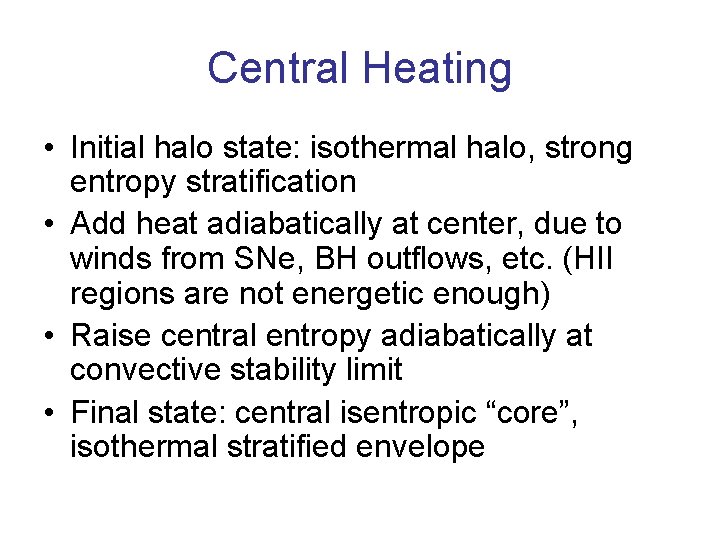 Central Heating • Initial halo state: isothermal halo, strong entropy stratification • Add heat