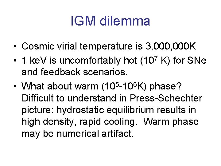 IGM dilemma • Cosmic virial temperature is 3, 000 K • 1 ke. V