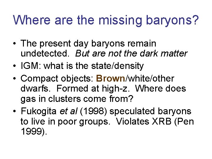 Where are the missing baryons? • The present day baryons remain undetected. But are