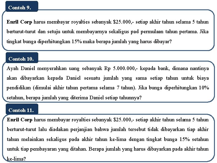 Contoh 9. Enril Corp harus membayar royalties sebanyak $25. 000, - setiap akhir tahun