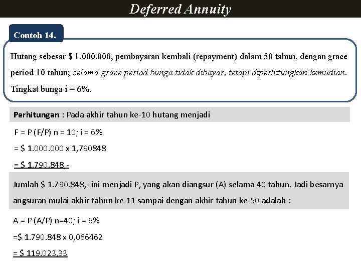 Deferred Annuity Contoh 14. Hutang sebesar $ 1. 000, pembayaran kembali (repayment) dalam 50