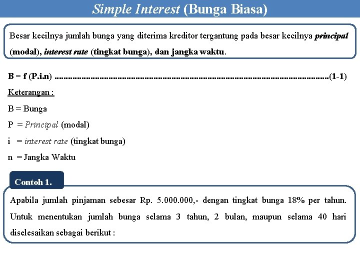 Simple Interest (Bunga Biasa) Besar kecilnya jumlah bunga yang diterima kreditor tergantung pada besar