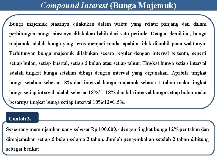 Compound Interest (Bunga Majemuk) Bunga majemuk biasanya dilakukan dalam waktu yang relatif panjang dan