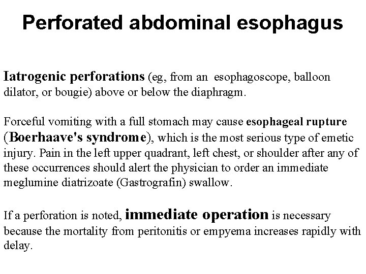 Perforated abdominal esophagus Iatrogenic perforations (eg, from an esophagoscope, balloon dilator, or bougie) above