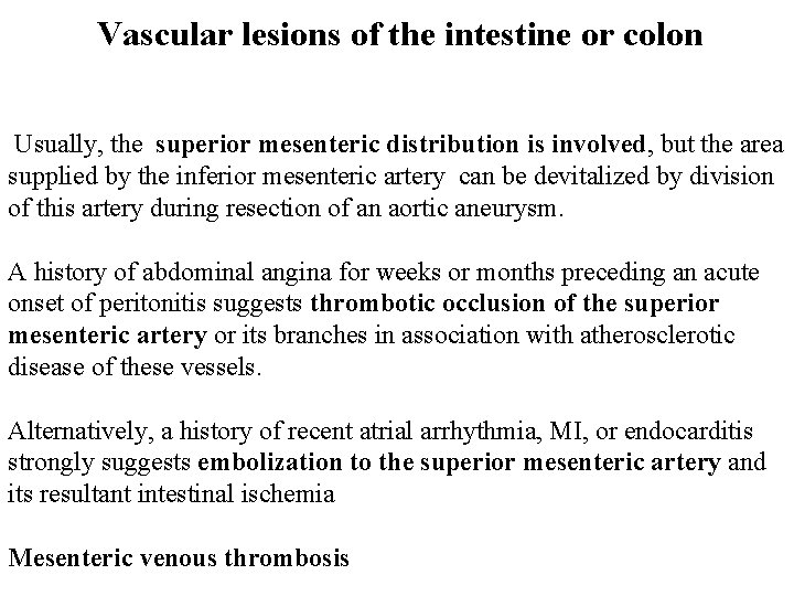 Vascular lesions of the intestine or colon Usually, the superior mesenteric distribution is involved,