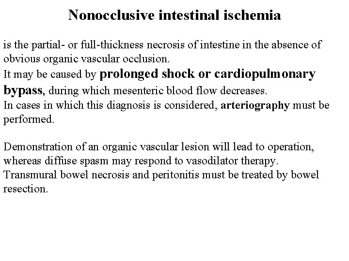 Nonocclusive intestinal ischemia is the partial- or full-thickness necrosis of intestine in the absence