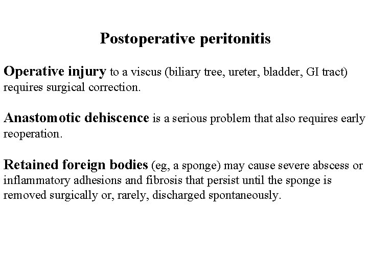 Postoperative peritonitis Operative injury to a viscus (biliary tree, ureter, bladder, GI tract) requires