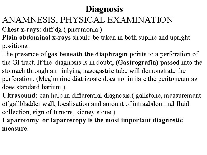 Diagnosis ANAMNESIS, PHYSICAL EXAMINATION Chest x-rays: diff. dg ( pneumonia ) Plain abdominal x-rays