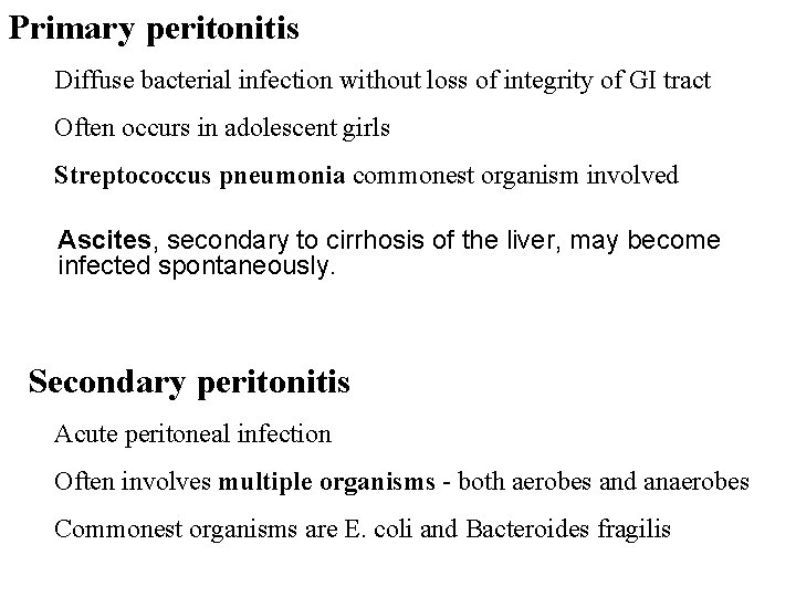 Primary peritonitis Diffuse bacterial infection without loss of integrity of GI tract Often occurs