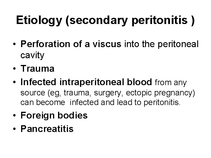 Etiology (secondary peritonitis ) • Perforation of a viscus into the peritoneal cavity •