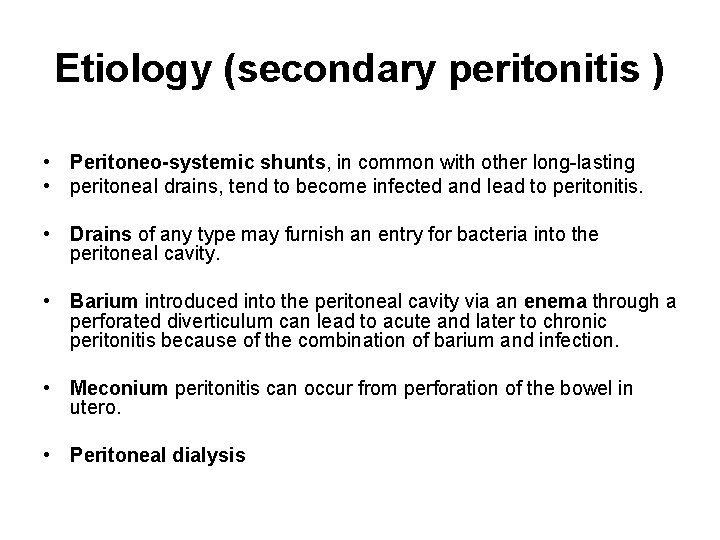 Etiology (secondary peritonitis ) • Peritoneo-systemic shunts, in common with other long-lasting • peritoneal