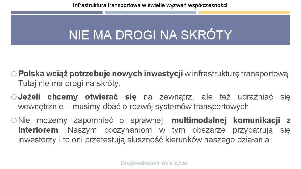 Infrastruktura transportowa w świetle wyzwań współczesności NIE MA DROGI NA SKRÓTY Polska wciąż potrzebuje