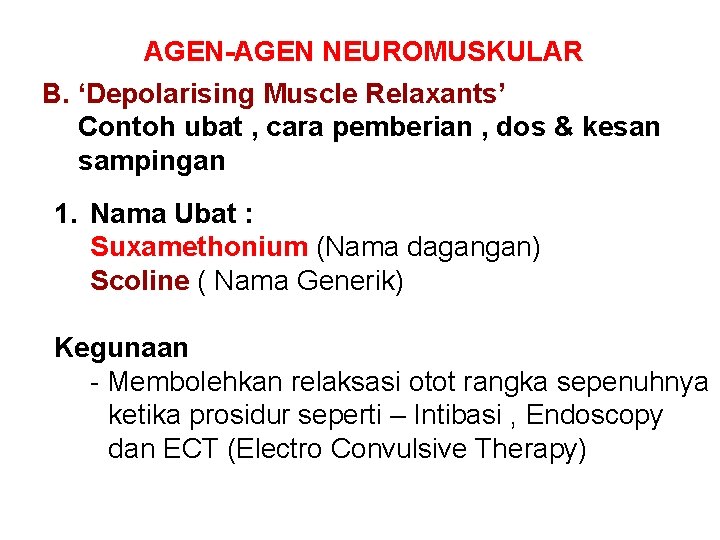 AGEN-AGEN NEUROMUSKULAR B. ‘Depolarising Muscle Relaxants’ Contoh ubat , cara pemberian , dos &