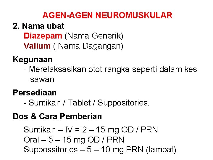 AGEN-AGEN NEUROMUSKULAR 2. Nama ubat Diazepam (Nama Generik) Valium ( Nama Dagangan) Kegunaan -