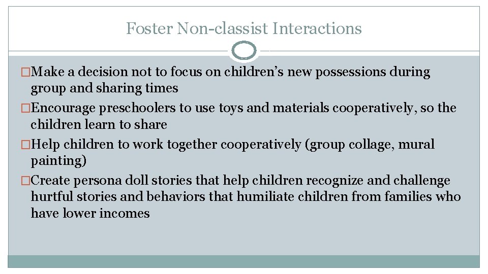 Foster Non-classist Interactions �Make a decision not to focus on children’s new possessions during