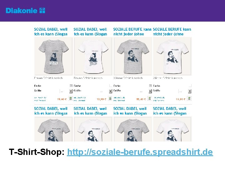 T-Shirt-Shop: http: //soziale-berufe. spreadshirt. de 