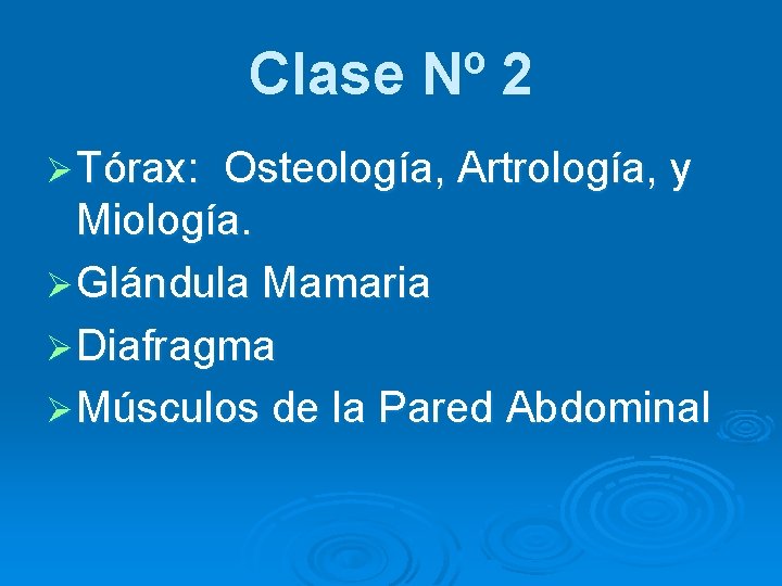 Clase Nº 2 Ø Tórax: Osteología, Artrología, y Miología. Ø Glándula Mamaria Ø Diafragma