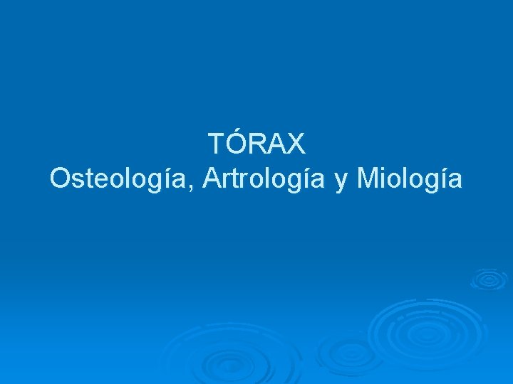 TÓRAX Osteología, Artrología y Miología 