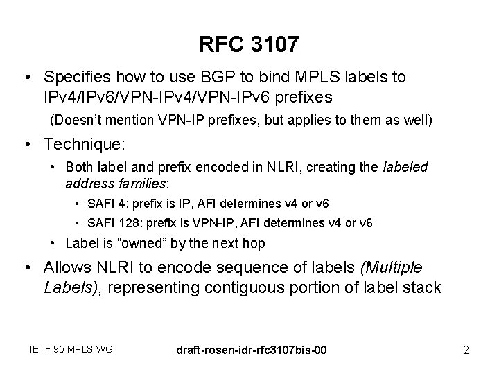 RFC 3107 • Specifies how to use BGP to bind MPLS labels to IPv