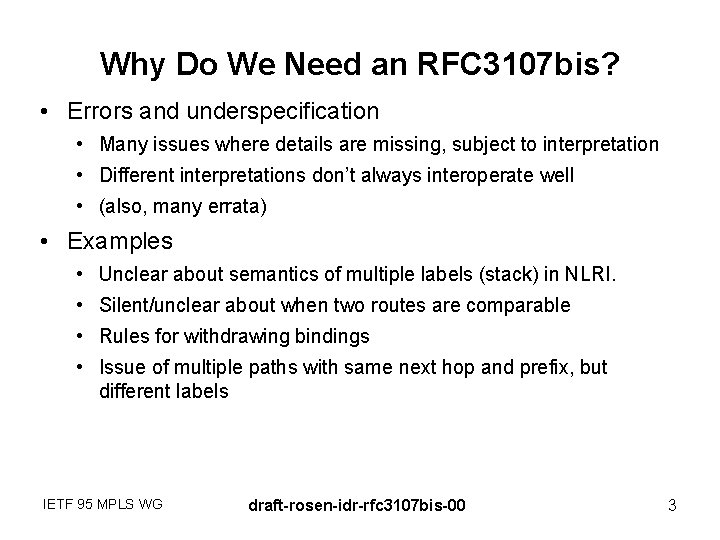 Why Do We Need an RFC 3107 bis? • Errors and underspecification • Many