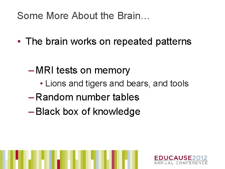 Some More About the Brain… • The brain works on repeated patterns – MRI
