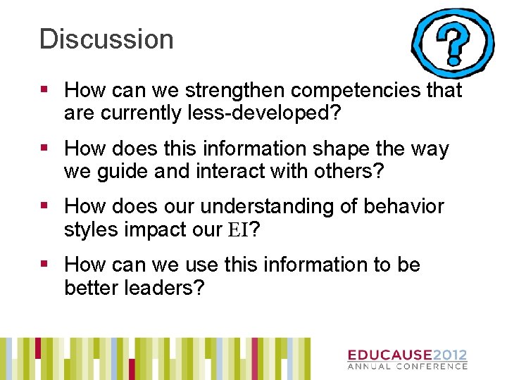 Discussion § How can we strengthen competencies that are currently less-developed? § How does