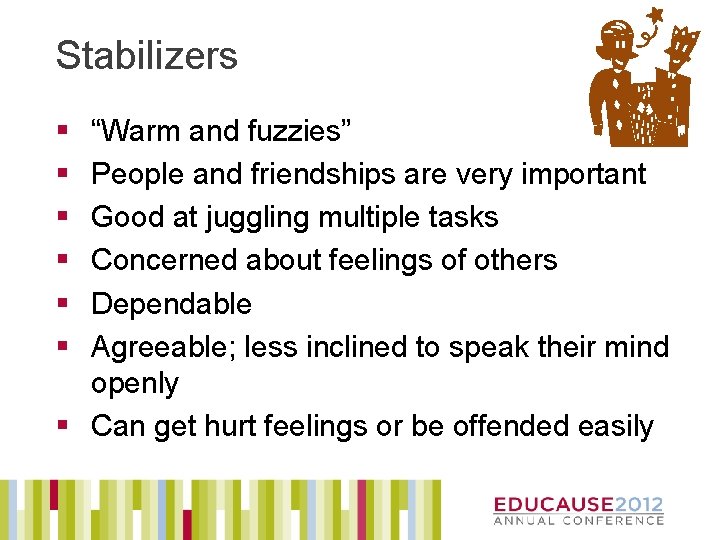 Stabilizers § § § “Warm and fuzzies” People and friendships are very important Good